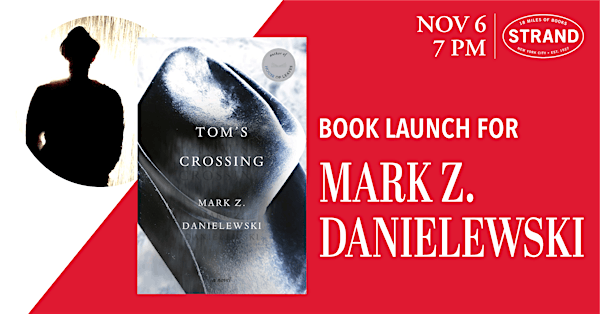 Mark Z. Danielewski: Tom’s Crossing | Strand Book Store
