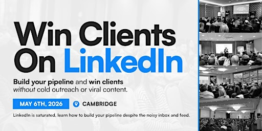 Win Clients On LinkedIn - Social Selling Masterclass: CAMBRIDGE | Holiday Inn Cambridge, an IHG Hotel