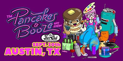 The Austin Pancakes & Booze Art Show (Austin) | The Far Out Lounge & Stage