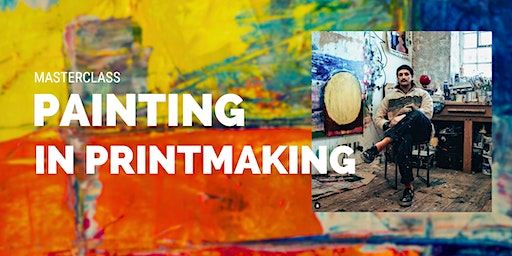 Printmaking Master PAINTING IN PRINTMAKING - MASTERCLASS | Ocean Studios: Tickets, Dates ...