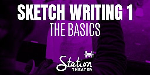 Class: Sketch Comedy Writing 1 - The Basics (Thursdays 8-10pm; 8 weeks) | Station Theater
