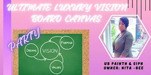 Ultimate LUXURY Vision Board Canvas Party | UB PAINTN & SIPN