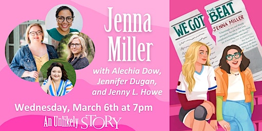 Jenna Miller with Alechia Dow, Jennifer Dugan, and Jenny L. Howe | An Unlikely Story