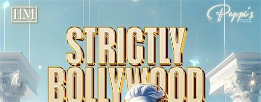 STRICTLY BOLLYWOOD NIGHT AT PEPPIES | Peppi’s Ristorante & Lounge
