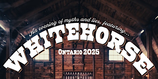 An evening with myths and lies featuring WHITEHORSE | Harmony Hall