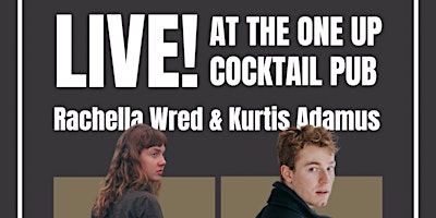 Kurtis Adamus + Rachella Wred - LIVE at One Up Cocktail Pub | 1 Beechwood Ave.