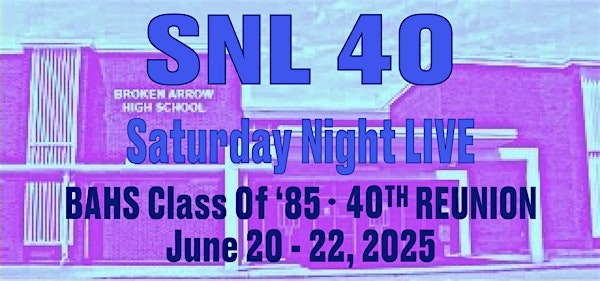 SNL 40 - BAHS Class of '85 - 40th Reunion | Stokely Event Center