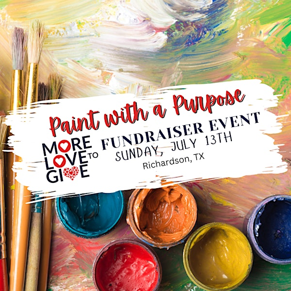 PAINT WITH A PURPOSE - Fundraiser for MORE LOVE TO GIVE | 819 W Arapaho Rd