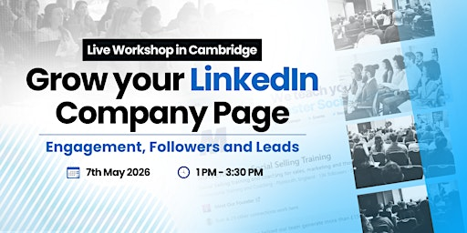 Grow Your LinkedIn Company Page - Live Workshop In Cambridge | Holiday Inn Cambridge, an IHG Hotel
