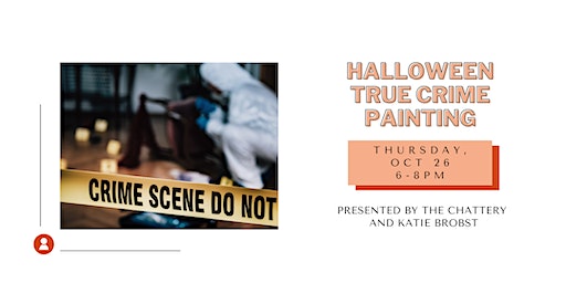 Halloween True Crime Painting - IN-PERSON CLASS | The Chattery