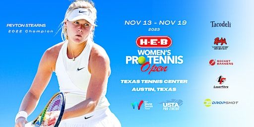 2023 H-E-B Women's Pro Tennis Open ~ November 13 - 19, 2023 -Austin, TX | Texas Tennis Center