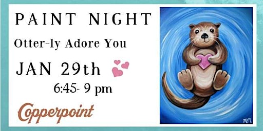 Otter-ly Adore You Paint Night | Copperpoint Brewing Company