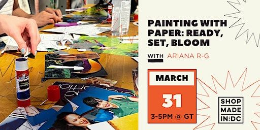 Painting with Paper: Ready, Set, Bloom w/ Ariana R-G | Shop Made In DC - Union Market