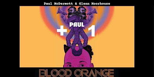 Paul McDermott + 1: Blood Orange | Palais-Hepburn
