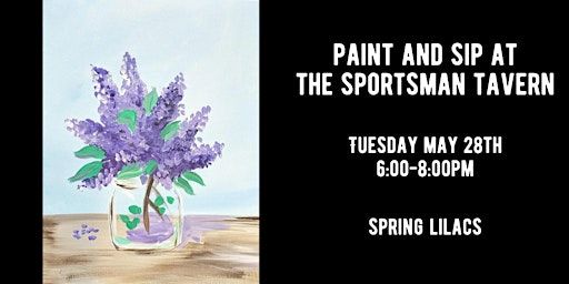 Paint & Sip at The Sportsman Tavern - Spring Lilacs | The Sportsman Tavern