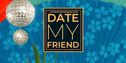 Date My Friend: The original dating pitch show [Sep 5 show] | the Hive Carpenter