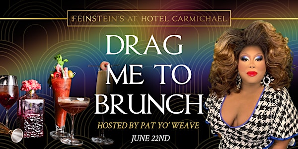DRAG ME TO BRUNCH  hosted by PAT YO' WEAVE - PRIDE EDITION | Feinstein's at Hotel Carmichael