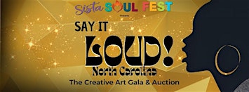 "Say It LOUD! NC" The Creative Art Gala & Auction | District 26 Studio