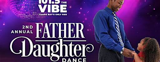 The 2nd Annual 101.5 The Vibe Father Daughter Dance | Ruth Eckerd Hall