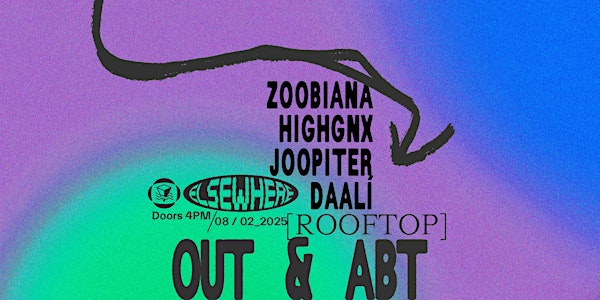 Out & Abt: ZOOBIANA, HIGHGNX, JOOPITER, DAALÍ | Elsewhere - The Rooftop