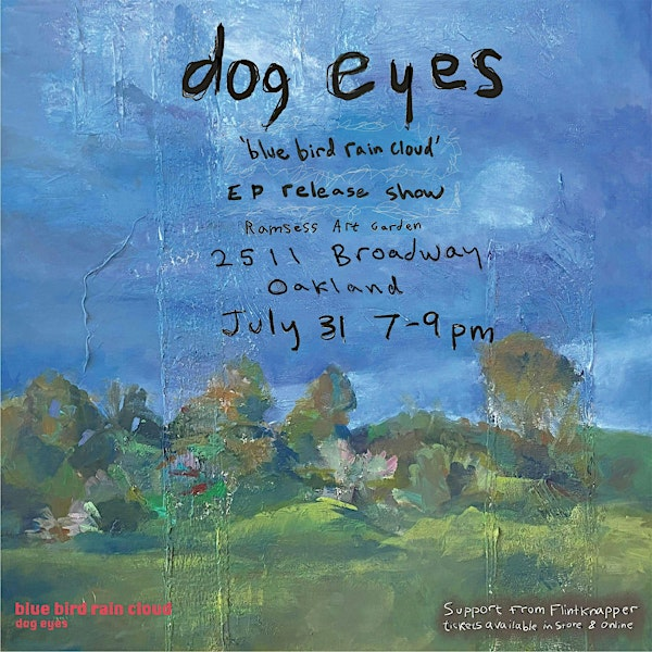dog eyes presents: ‘blue bird rain cloud’ EP release | Ramsess Art Garden