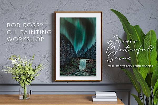 Bob Ross® Aurora Waterfall Oil Painting with CRI® Tracey Leigh Crozier | Kensington Art Supply & Instruction