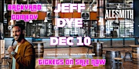 Jeff Dye Headlines @ AleSmith Brewery on WED DEC 10 (ONE NIGHT ONLY) | AleSmith Brewery