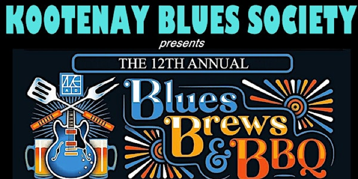 Kootenay Blues Society presents the 12th Annual Blues Brews and BBQ | Finley's Bar & Grill