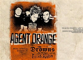 Agent Orange / The Drowns / Friends Asylum | Twin Rivers Saloon