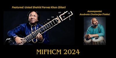 MIFHCM 2024: Ustad Shahid Parvez Khan (Sitar) | James Tatoullis Auditorium