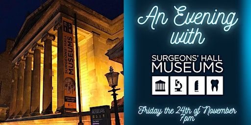 An Evening with Surgeons Hall Museums | Surgeons' Hall Museum