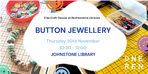Button Jewellery - Renfrewshire Libraries Creative Workshops | Johnstone Community Library