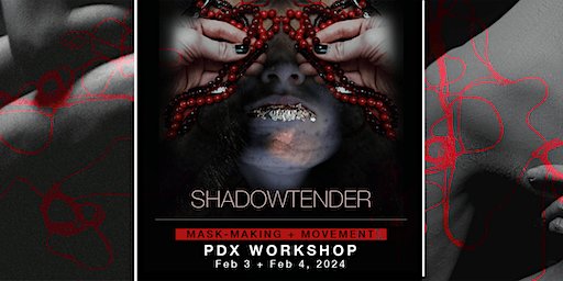 Shadow Tender February 2024 Workshop | 55 NE Farragut St