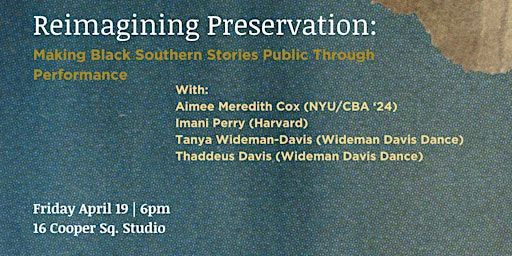 Reimagining Preservation: Making Black Southern Stories Through Performance | 16 Cooper Square