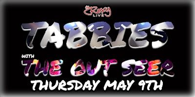 TABBIES W/ THE OUT SEER | The Roxy Cabaret