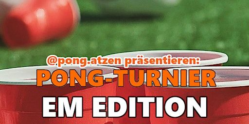 @pong.atzen präsentieren: EM-TURNIER | Potsdam