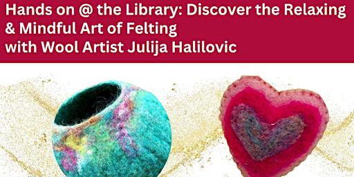 Discover the Relaxing & Mindful Art of Felting - Cessnock Library | Cessnock City Library