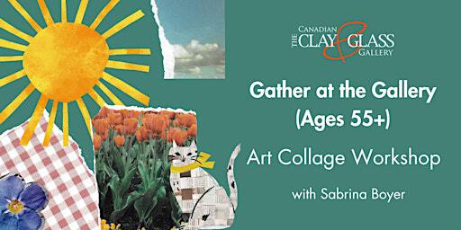 Gather at the Gallery: Art Collage | Canadian Clay and Glass Gallery