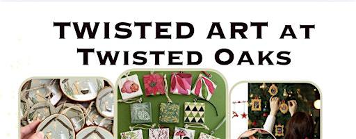 TWISTED ART at Twisted Oaks Wed. DEC 11th 6:30 pm -8pm Reserve seat for $5 | Twisted Oaks
