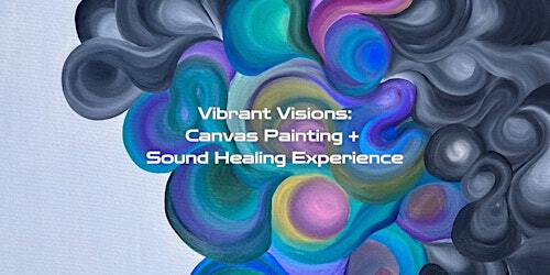 Vibrant Visions: Canvas Painting + Sound Healing Experience | Art Therapy Place