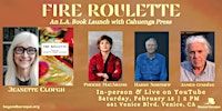Fire Roulette: An L.A. Book Launch with Cahuenga Press | Beyond Baroque Literary Arts Center
