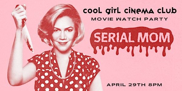 Cool Girl Cinema Club: Serial Mom (1994) Movie Watch Party | WHAMMY!