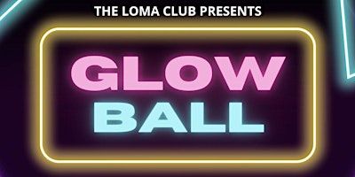 Glow Ball at The Loma Club | 2960 Truxtun Rd
