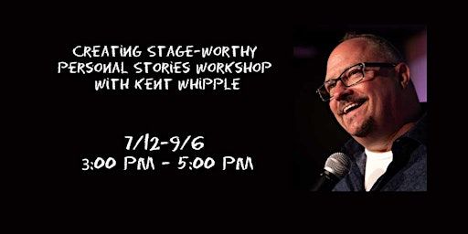 Creating Stage-Worthy Personal Stories Workshop with Kent Whipple | Unexpected Productions' Market Theater