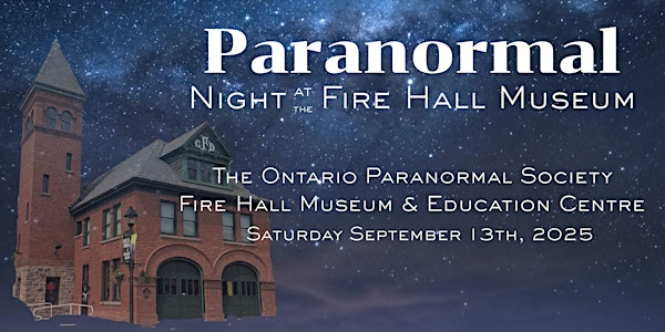 Paranormal - Night at the Fire Hall Museum | 56 Dickson St