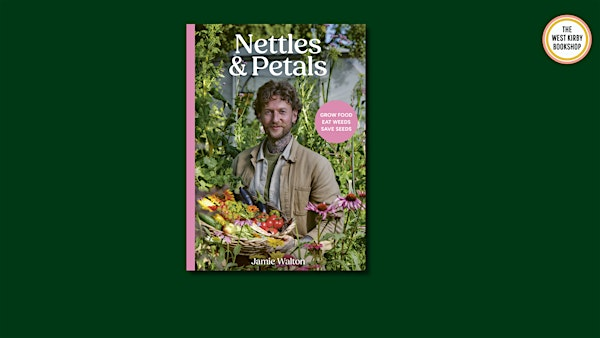 Nettles and Petals: An evening with Jamie Walton | West Kirby United Reformed Church