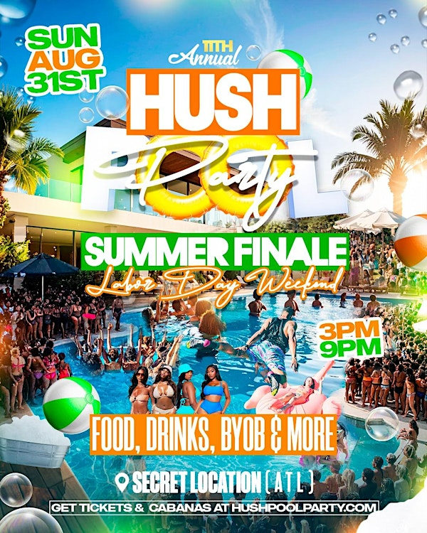 Hush Pool Party 2025 Summer Finale| Labor Day Weekend | ATL's #1 Pool Party | Secret Location