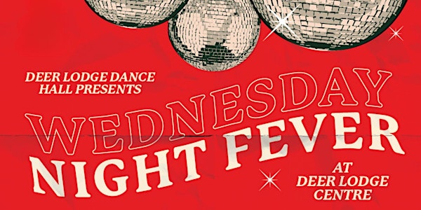 Deer Lodge Dance Hall Presents: Wednesday Night Fever | Deer Lodge Centre
