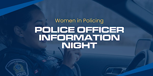 Women in Policing: Police Officer Information Night | 200 Maple Grove Rd