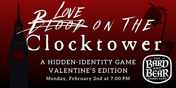 VALENTINE'S Blood on the Clocktower: A Hidden-Identity Large Group Game | The Bard and Bear Games Cafe Hamilton, James Street North, Hamilton, ON, Canada
